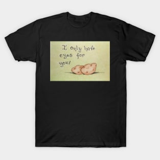 I Only Have Eyes For You T-Shirt